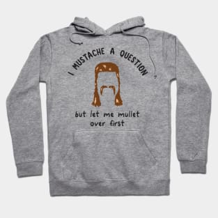 I Mustache a Question Hoodie